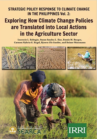Strategic Policy Response to Climate Change in the Philippines Vol. 2: Exploring How Climate Change Policies are Translated into Local Actions in the Agriculture Sector