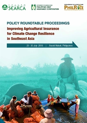 Policy Roundtable Proceedings: Improving Agricultural Insurance for Climate Change Resilience in Southeast Asia
