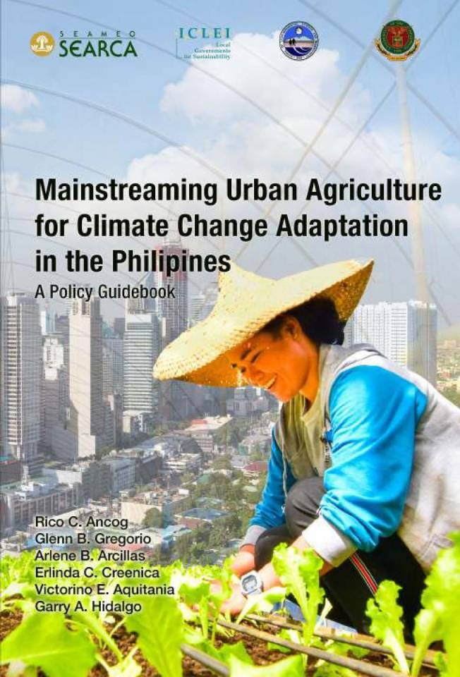 Mainstreaming Urban Agriculture for Climate Change Adaptation in the Philippines: A Policy Guidebook
